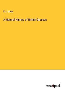 A Natural History of British Grasses