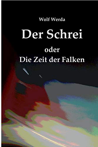 Der Schrei oder Die Zeit der Falken: Drei Erzählungen