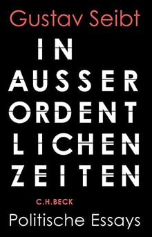 In außerordentlichen Zeiten: Politische Essays