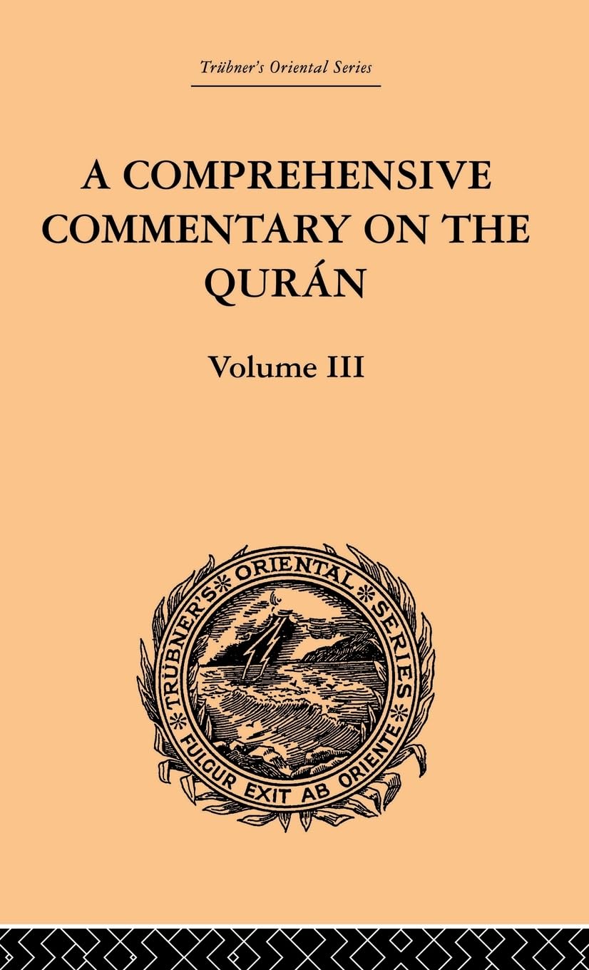 A Comprehensive Commentary on the Quran: Comprising Sale's Translation and Preliminary Discourse: Volume III (Trubner's Oriental Series, 3, Band 3)