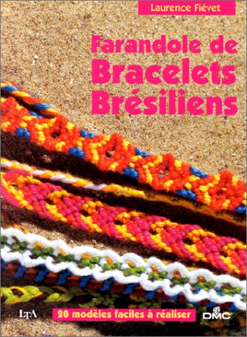 La Farandole Des Bracelets Bresiliens (loisirs Créatif)