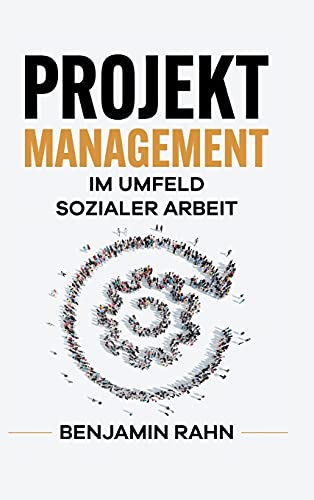 Projektmanagement - Im Umfeld sozialer Arbeit