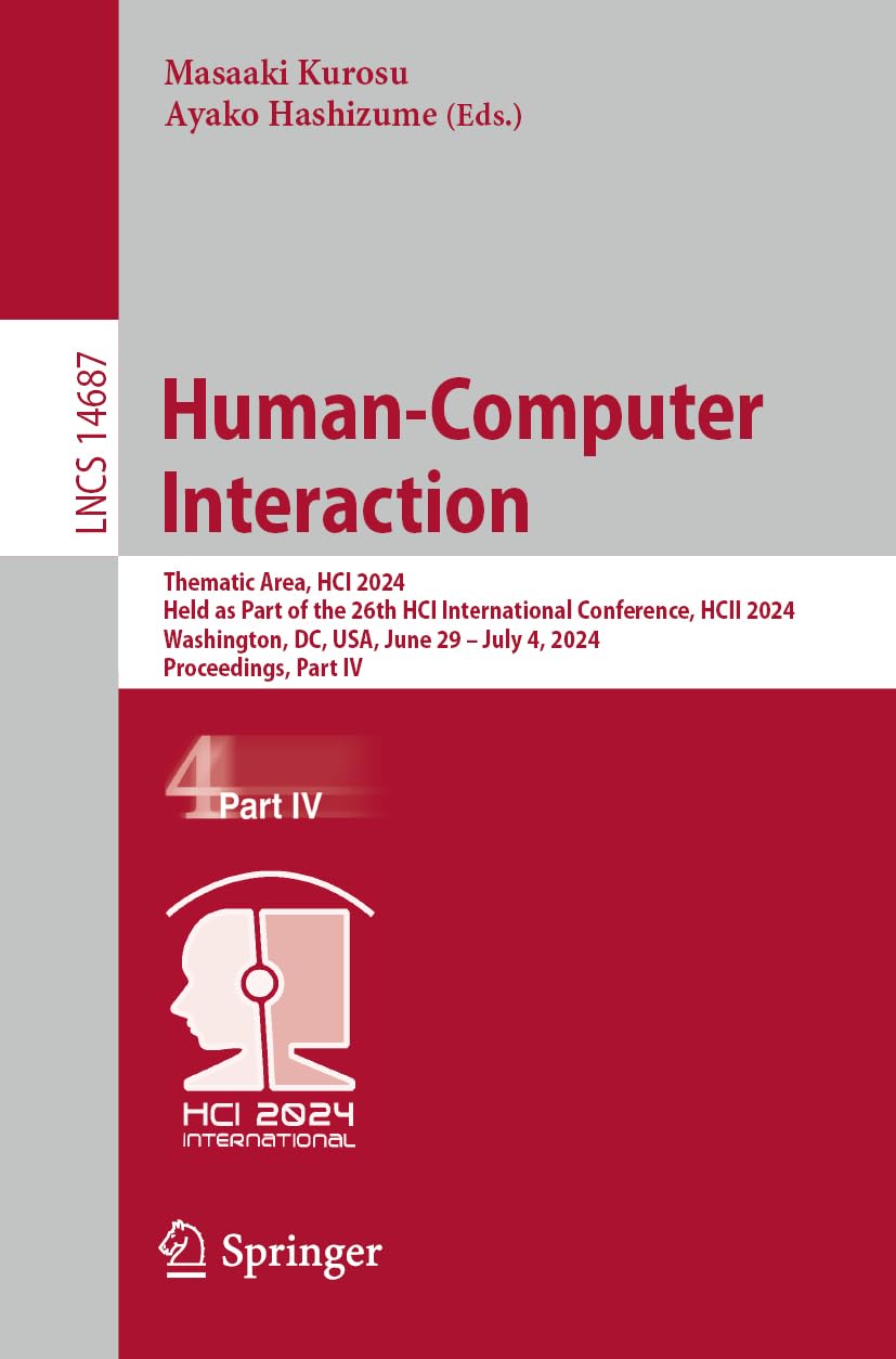 Human-Computer Interaction: Thematic Area, HCI 2024, Held as Part of the 26th HCI International Conference, HCII 2024, Washington, DC, USA, June 29 – ... Notes in Computer Science, 14687, Band 14687)