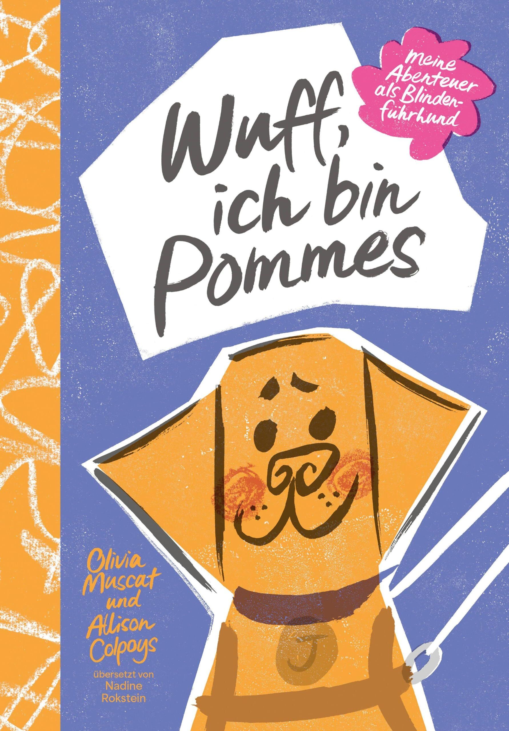 Wuff, ich bin Pommes. Meine Abenteuer als Blindenführhund