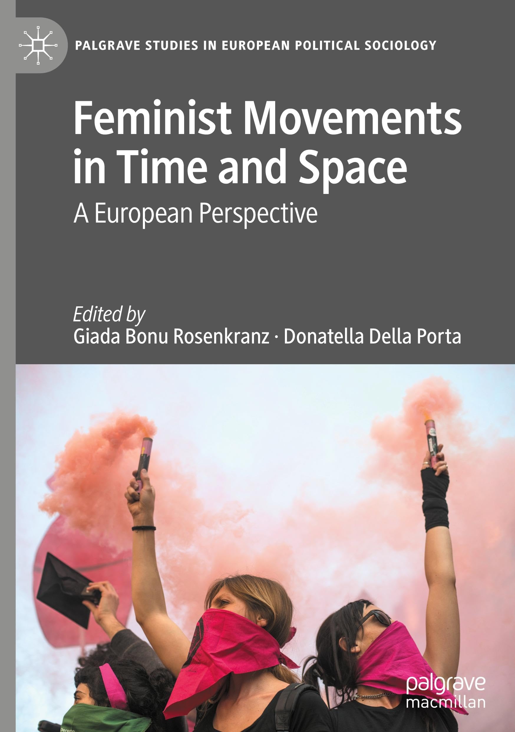 Feminist Movements in Time and Space: A European Perspective (Palgrave Studies in European Political Sociology)