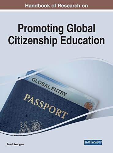 Handbook of Research on Promoting Global Citizenship Education (Advances in Educational Technologies and Instructional Design)