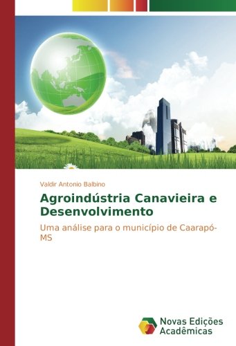 Agroindústria Canavieira e Desenvolvimento: Uma análise para o município de Caarapó-MS