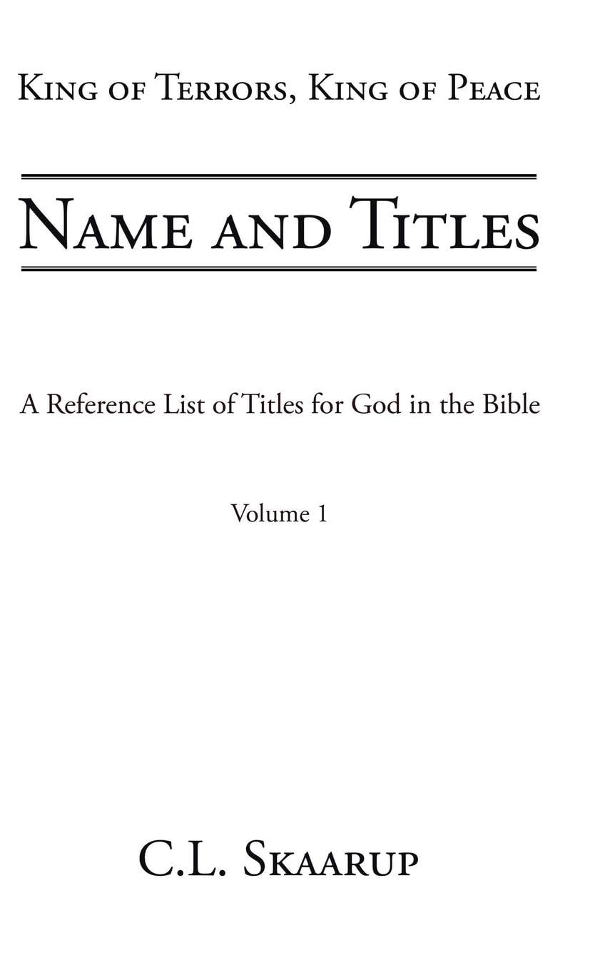 Name and Titles: A Reference List of Titles for God in the Bible (King of Terrors, King of Peace, Band 1)