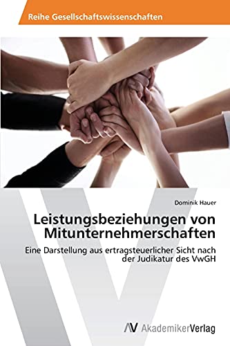 Leistungsbeziehungen von Mitunternehmerschaften: Eine Darstellung aus ertragsteuerlicher Sicht nach der Judikatur des VwGH