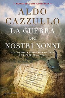 La guerra dei nostri nonni. (1915-1918): storie di uomini, donne, famiglie