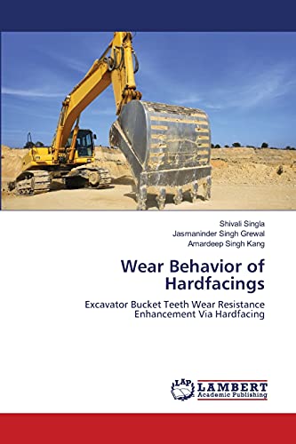 Wear Behavior of Hardfacings: Excavator Bucket Teeth Wear Resistance Enhancement Via Hardfacing