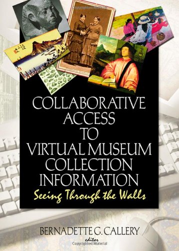 Collaborative Access to Virtual Museum Collection Information: Seeing Through the Walls (Journal of Internet Cataloging (Hardcover))