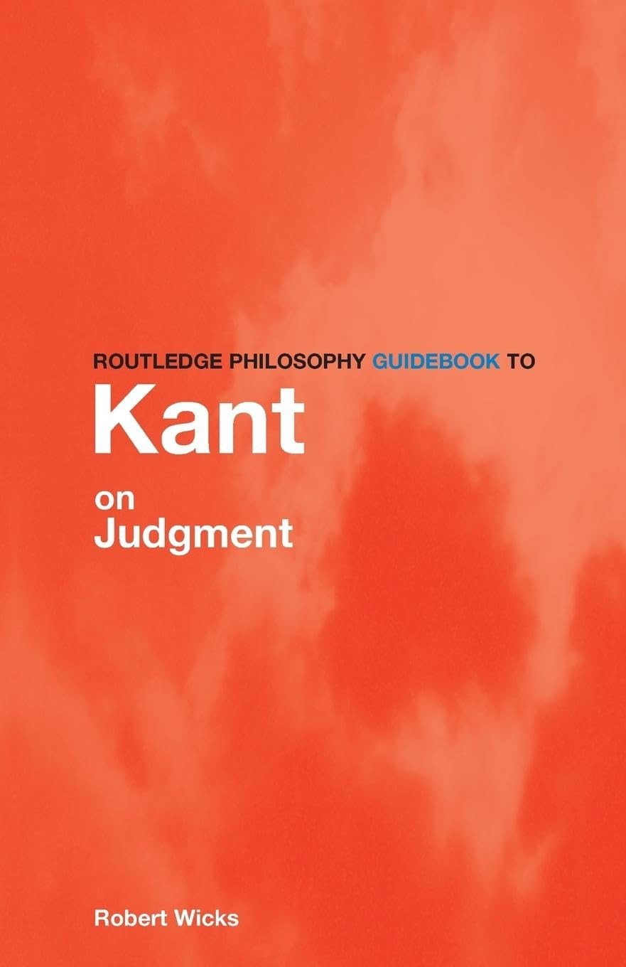 Routledge Philosophy GuideBook to Kant on Judgment (Routledge Philosophy Guidebooks)