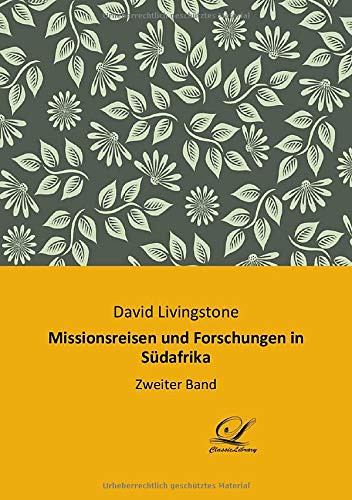 Missionsreisen und Forschungen in Südafrika: Zweiter Band