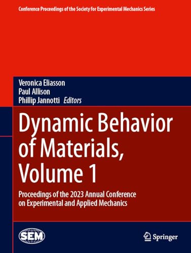 Dynamic Behavior of Materials, Volume 1: Proceedings of the 2023 Annual Conference on Experimental and Applied Mechanics (Conference Proceedings of the Society for Experimental Mechanics Series)