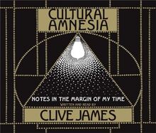 Cultural Amnesia: Notes in the margin of my time