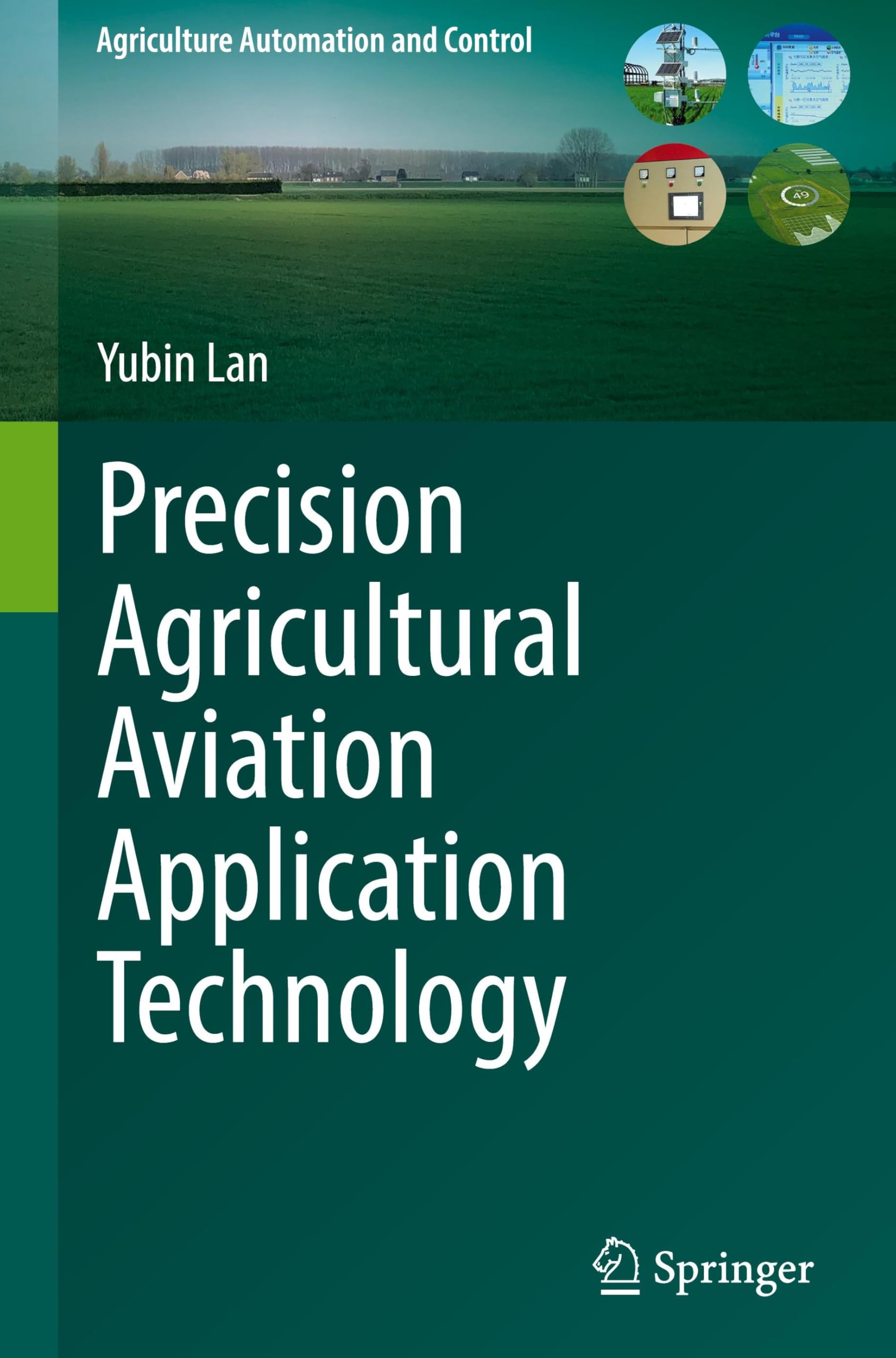 Precision Agricultural Aviation Application Technology (Agriculture Automation and Control)