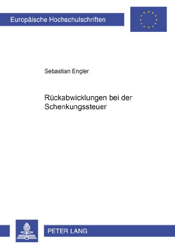 Rückabwicklungen bei der Schenkungsteuer (Europäische Hochschulschriften / European University Studies / Publications Universitaires Européennes)
