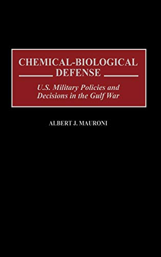 Chemical-Biological Defense: U.S. Military Policies and Decisions in the Gulf War