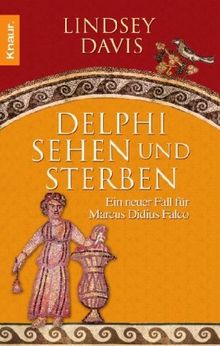 Delphi sehen und sterben: Ein neuer Fall für Marcus Didius Falco