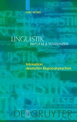 Intonation deutscher Regionalsprachen (Linguistik – Impulse & Tendenzen, 21)