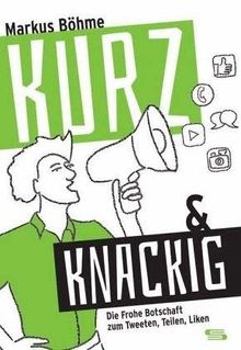 kurz & knackig: Die Frohe Botschaft zum Tweeten, Teilen, Liken
