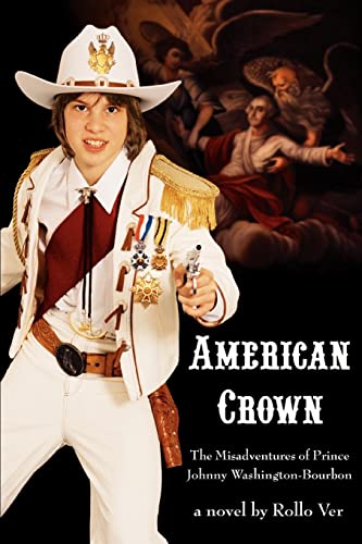 AMERICAN CROWN: The Misadventures of Prince Johnny Washington-Bourbon