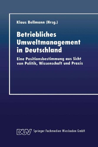 Betriebliches Umweltmanagement in Deutschland: Eine Positionsbestimmung Aus Sicht Von Politik, Wissenschaft Und Praxis (German Edition)