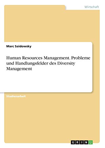 Human Resources Management. Probleme und Handlungsfelder des Diversity Management