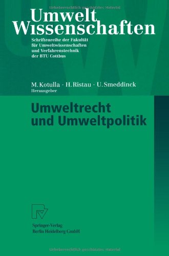 Umweltrecht und Umweltpolitik (UmweltWissenschaften. Schriftenreihe der Fakultät für Umweltwissenschaften und Verfahrenstechnik der BTU Cottbus)