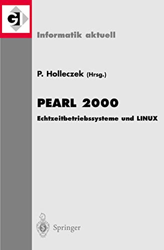 Pearl 2000: Echtzeitbetriebssysteme und LINUX Workshop über Realzeitsysteme Fachtagung der GI-Fachgruppe 4.4.2 Echtzeitprogrammierung, PEARL Boppard, 23./24. November 2000 (Informatik aktuell)