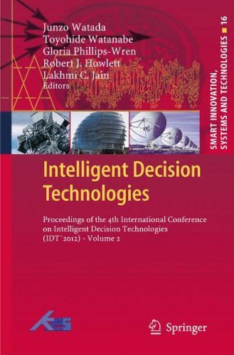 Intelligent Decision Technologies: Proceedings of the 4th International Conference on Intelligent Decision Technologies (IDT´2012) - Volume 2 (Smart Innovation, Systems and Technologies)