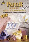 Papier schöpfen ( Papierschöpfen) einfach schöpferisch. Ein Werkbuch für handgeschöpftes Papier.