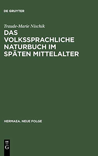 Das volkssprachliche Naturbuch im späten Mittelalter: Sachkunde und Dinginterpretation bei Jacob van Maerlant und Konrad von Megenberg (Hermaea. Neue Folge, 48, Band 48)