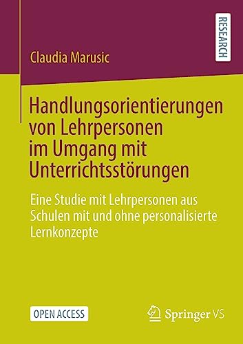 Handlungsorientierungen von Lehrpersonen im Umgang mit Unterrichtsstörungen: Eine Studie mit Lehrpersonen aus Schulen mit und ohne personalisierte Lernkonzepte