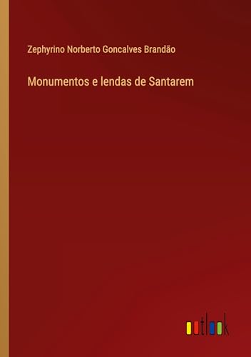Monumentos e lendas de Santarem
