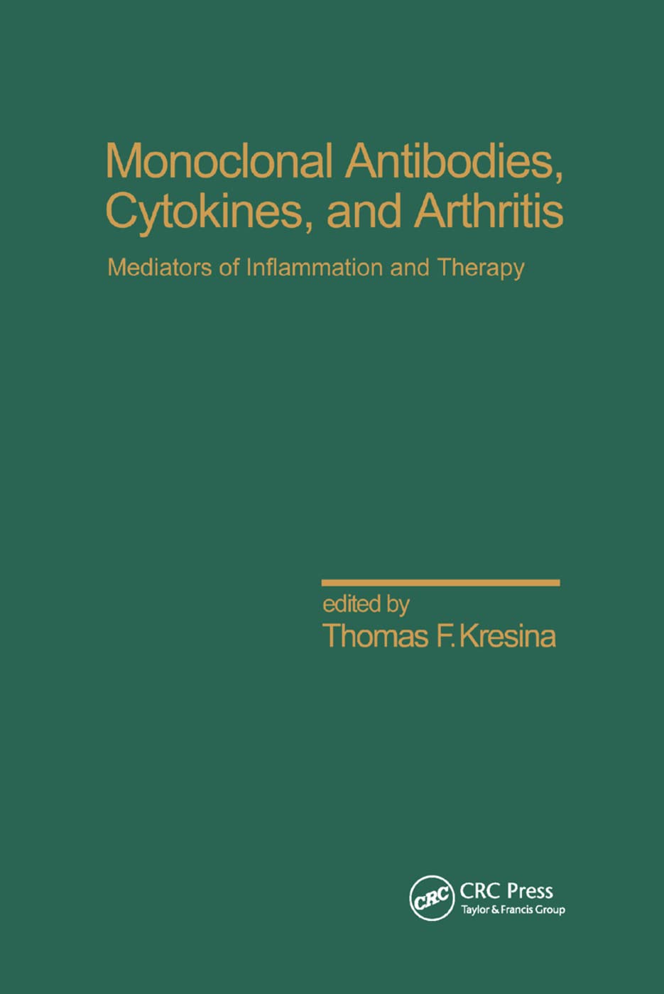 Monoclonal Antibodies: Cytokines and Arthritis, Mediators of Inflammation and Therapy (Inflammatory Disease and Therapy, 7, Band 7)