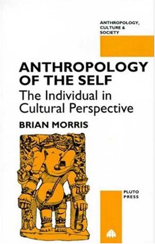 ANTHROPOLOGY OF THE SELF: The Individual in Cultural Perspective (Anthropology, Culture and Society (Paperback))