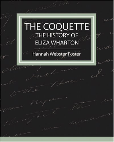 The Coquette - The History of Eliza Wharton