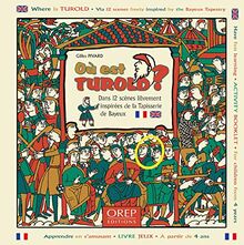 Où est Turold ? : dans 12 scènes librement inspirées de la tapisserie de Bayeux. Where is Turold ? : via 12 scenes freely inspired by the Bayeux tapestry