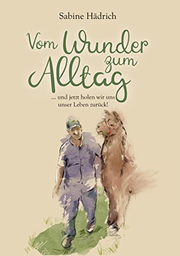 Vom Wunder zum Alltag: … und jetzt holen wir uns unser Leben zurück!