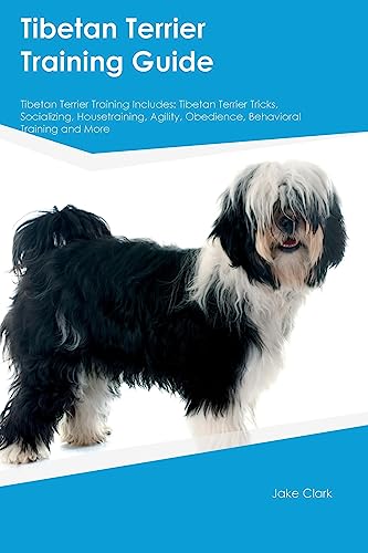 Tibetan Terrier Training Guide Tibetan Terrier Training Includes: Tibetan Terrier Tricks, Socializing, Housetraining, Agility, Obedience, Behavioral Training, and More