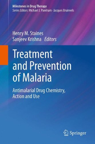 Treatment and Prevention of Malaria: Antimalarial Drug Chemistry, Action and Use (Milestones in Drug Therapy)