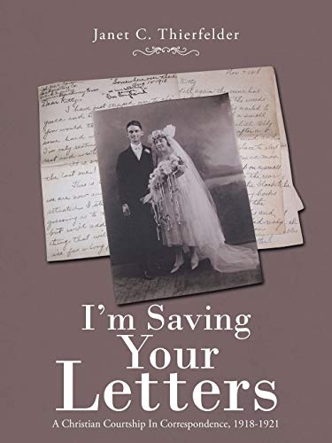 I'm Saving Your Letters: A Christian Courtship In Correspondence, 1918-1921