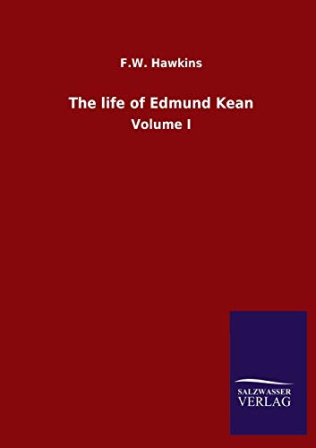 The life of Edmund Kean: Volume I