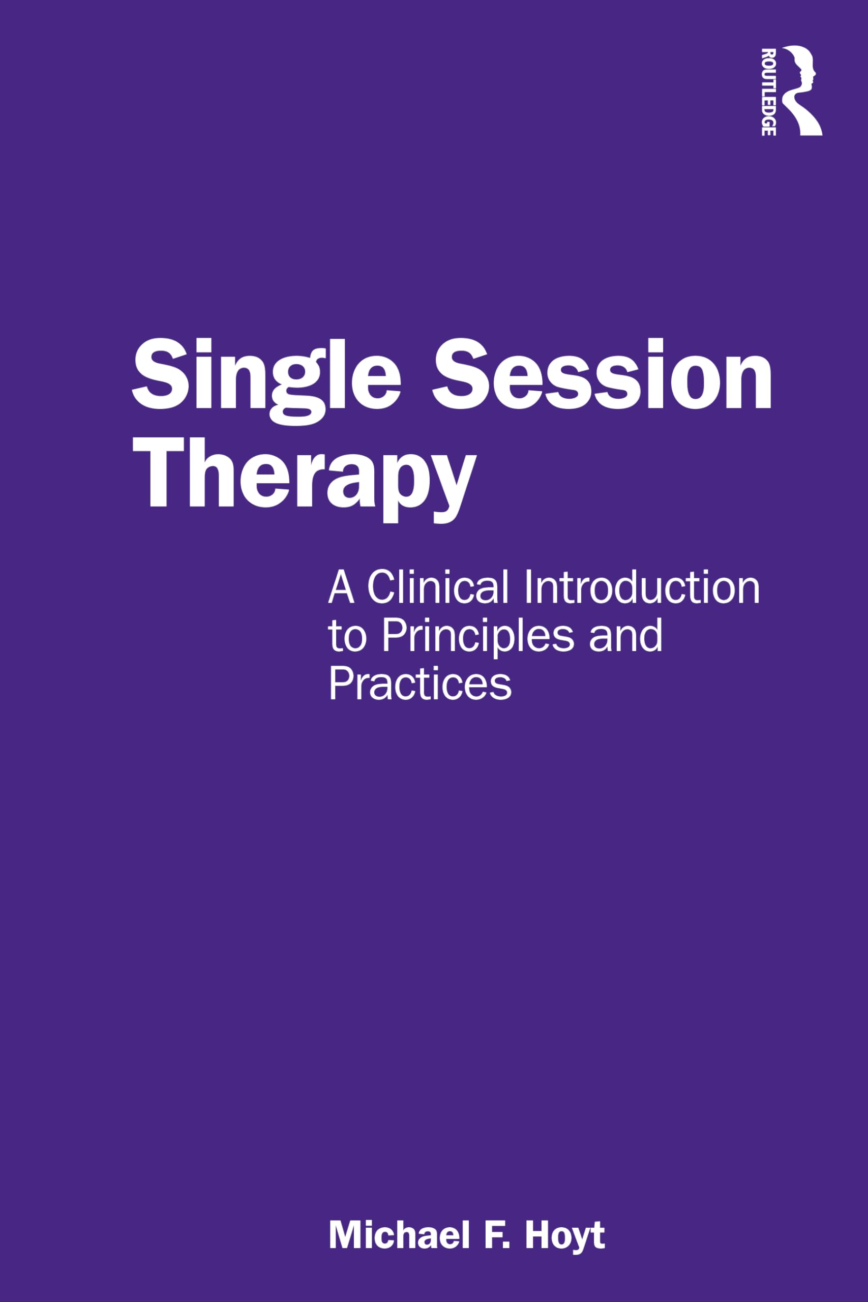 Hoyt, Michael F. Single Session Therapy, A Clinical Introduction To Principles And Practices