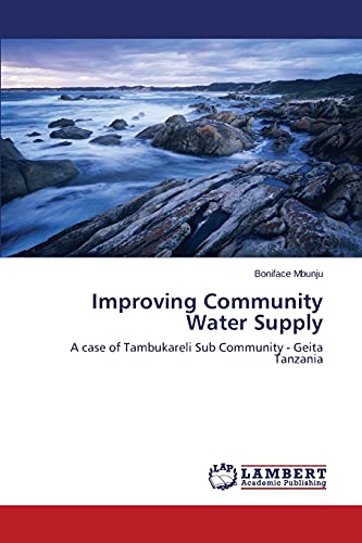 Improving Community Water Supply: A case of Tambukareli Sub Community - Geita Tanzania