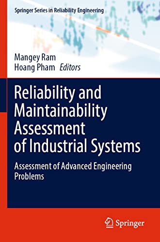 Reliability and Maintainability Assessment of Industrial Systems: Assessment of Advanced Engineering Problems (Springer Series in Reliability Engineering)