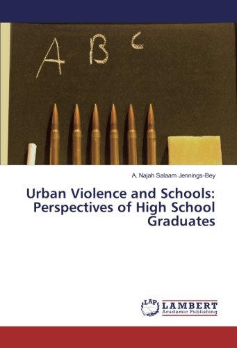 Urban Violence and Schools: Perspectives of High School Graduates