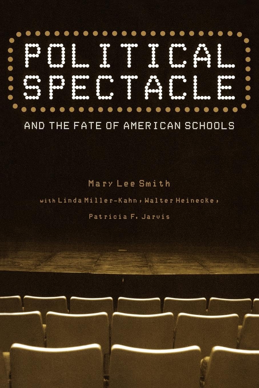 Political Spectacle and the Fate of American Schools (Critical Social Thought)